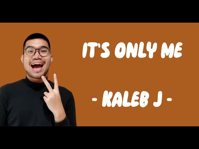 Kaleb J - It's Only Me (Hanya Aku) (Lirik Lagu) ~ viral  memberi kasih walau tak kembali ~ Lirik Moo class=