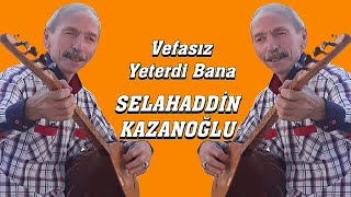 AŞIK SELAHADDİN KAZANOĞLU VEFASIZ YETERDİ BANA (U.H) Resimi