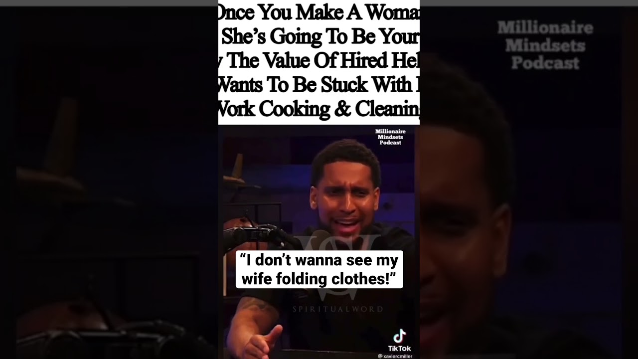 “Your wife should NOT be required to work, cook, OR clean!”