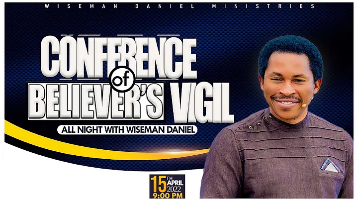 CONFERENCE OF BELIEVERS'  LIVE VIGIL | 15TH APRIL ...
