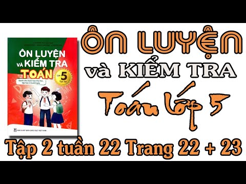 Video ÔN LUYỆN VÀ KIỂM TRA TOÁN LỚP 5 TẬP 2 TUẦN 22 PHẦN 1... - YouTube