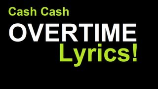 Video thumbnail of "Cash Cash - Overtime (Lyrics)"