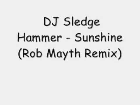 Dj Sledge Hammer - Sunshine (Rob Mayth Remix)