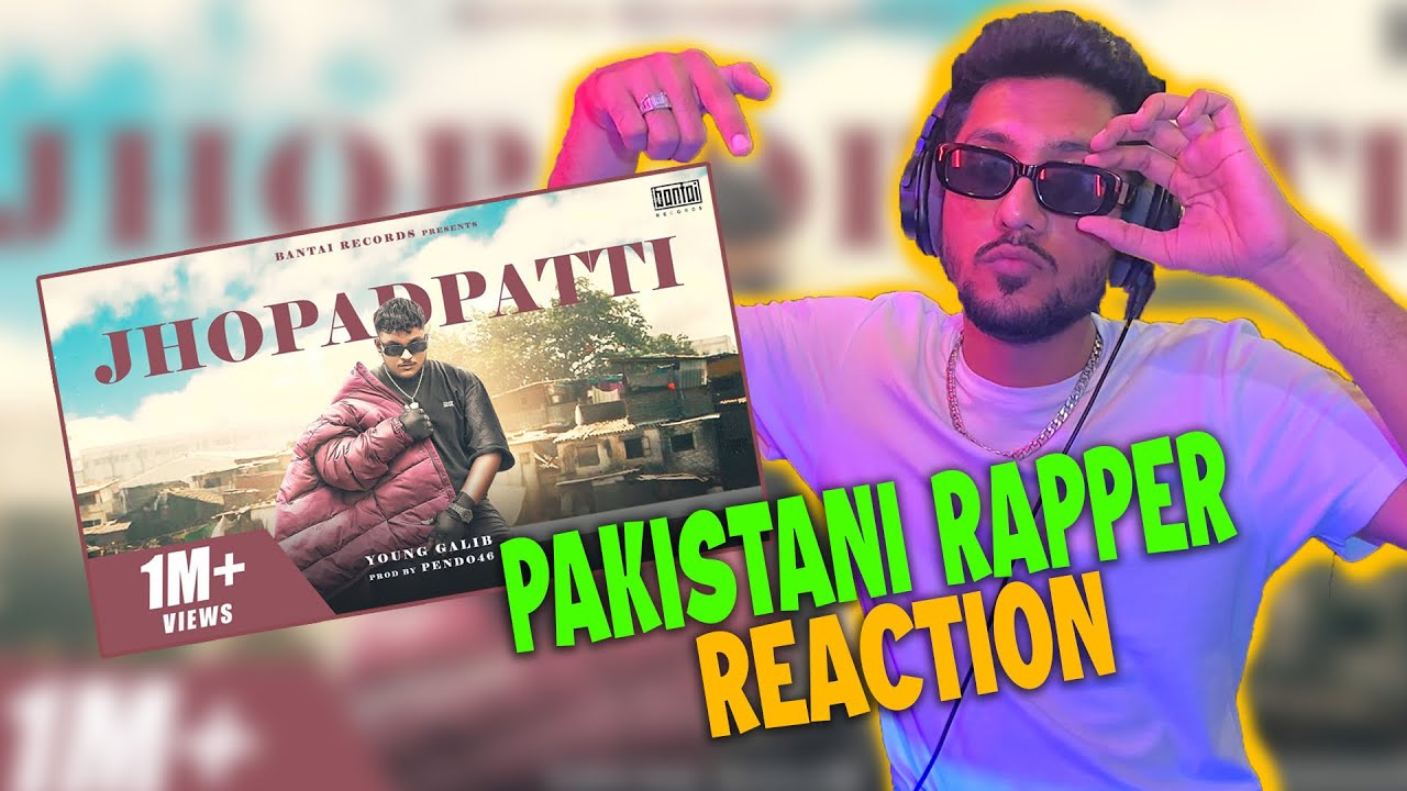 Jhokay Pakistani Rapper Pakistani Rapper Reacts to YOUNG GALIB - JHOPADPATTI (PROD. PENDO46 ...