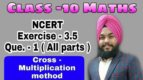 Class - 10 Maths NCERT Exercise - 3.5 Que. - 1 (All parts ) || Cross Multiplication method