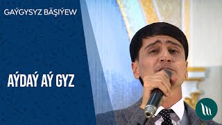 Gaýgysyz Bäşiýew - Aýdaý aý gyz | 2021 Resimi