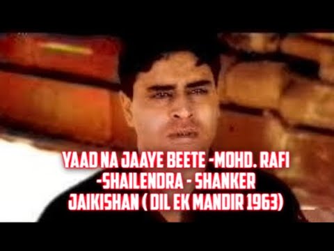 YAAD NA JAAYE BEETE  MOHD  RAFI  SHAILENDRA   SHANKER JAIKISHAN  DIL EK MANDIR 1963