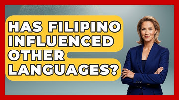 Has Filipino Influenced Other Languages? - Exploring Southeast Asia