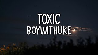 BoyWithUke - Toxic (Lyrics)