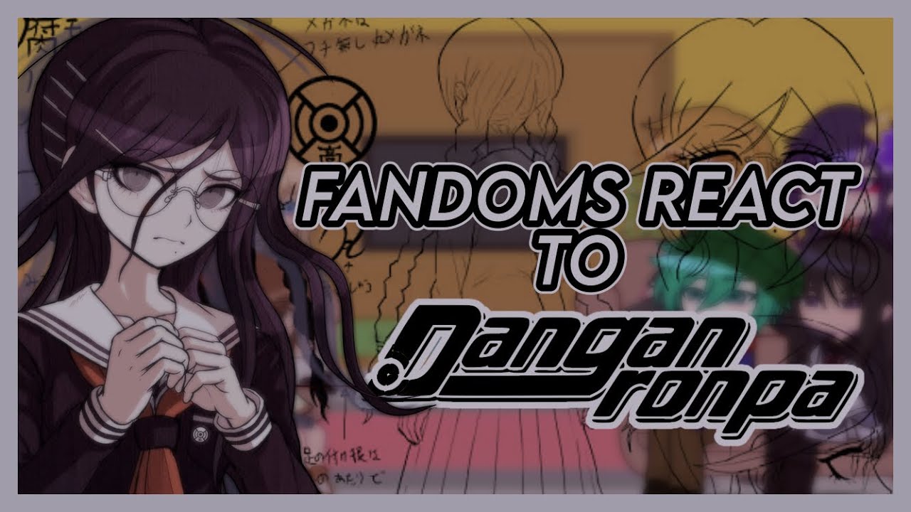 Fandoms react to Danganronpa