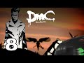 DmC Devil May Cry Unspoiled Let&#39;s Play | Episode 8: NOW It&#39;s Over