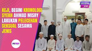 Download lagu KEJI, BEGINI KRONOLOGI SYEKH AHMAD MISRY LAKUKAN PELECEHAN SEKSUAL SESAMA JENIS