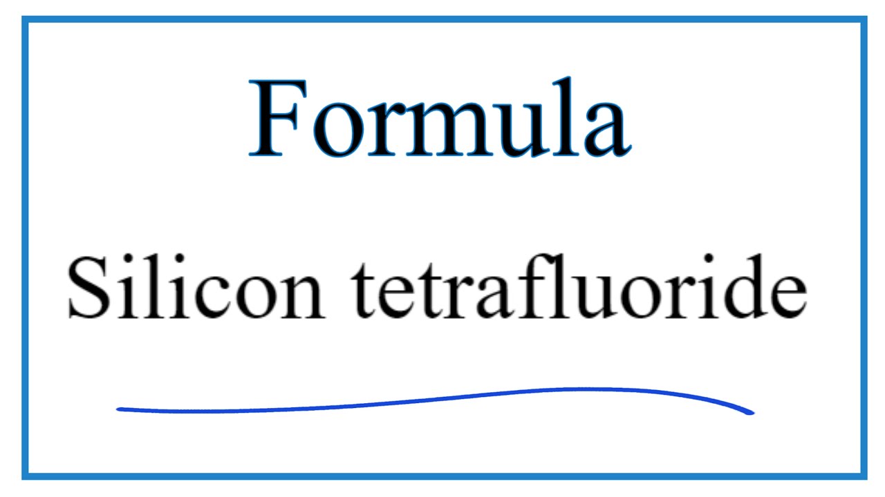 How to Write the Formula for Silicon tetrafluoride