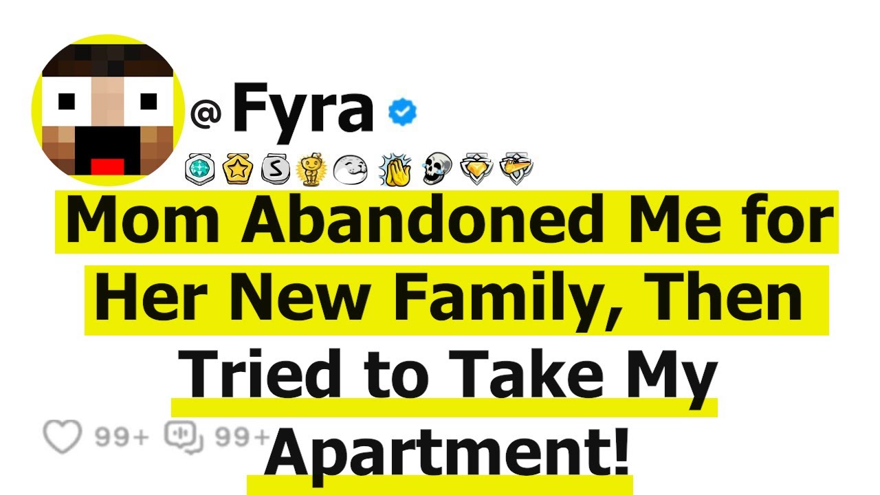 Mom Abandoned Me for Her New Family, Then Tried to Take My Apartment!