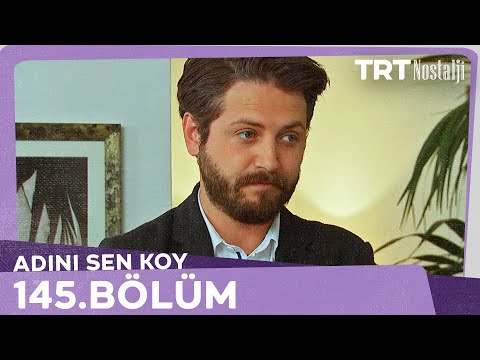 Adını Sen Koy 145.Bölüm