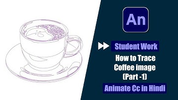 Fast Forward Tutorial Of Student Work | How to Trace Coffee image in Animate Cc Hindi?(Part-1)