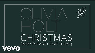 Olivia Holt - Christmas (Baby Please Come Home) (Official Audio)