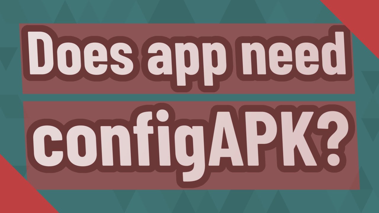 Does app need configAPK?