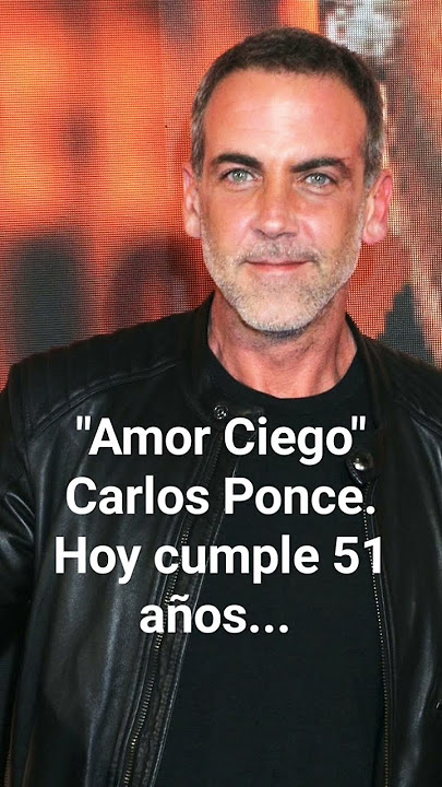Carlos Ponce 51 años 'Amor Ciego 