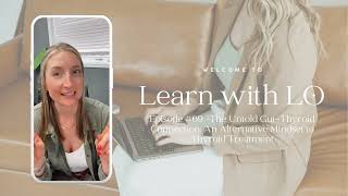 Learn with Lo:Episode #69-The Untold Gut-Thyroid Connection;Alternative Mindset to Thyroid Treatment