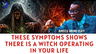These symptoms shows there is a witch operating in your Life-Apostle Arome Osayi
