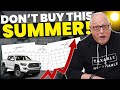 The WORST TIME to Buy a Car is This Summer | Here's Why