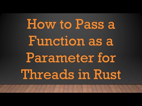 How to Pass a Function as a Parameter for Threads in Rust