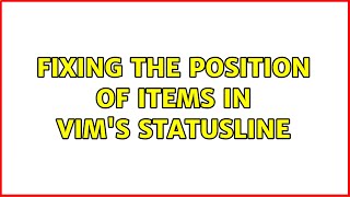 Fixing the position of items in vim's statusline Profile