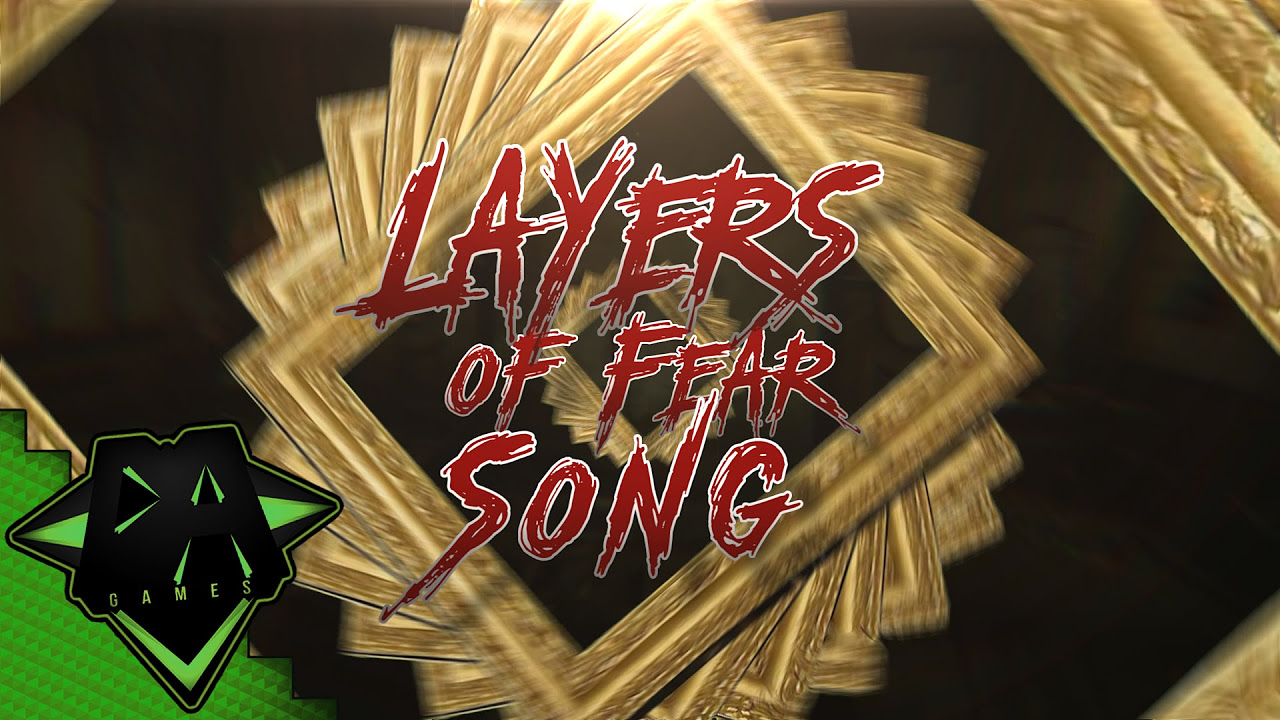 layer of fear  Update 2022  LAYERS OF FEAR SONG - DAGames