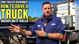 How To Drive A Truck - Uncoupling a Semi Trailer