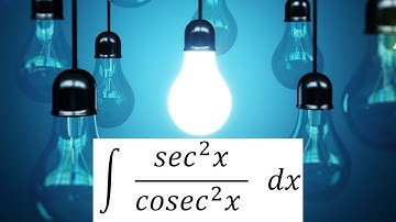 Integration of sec^2x/cosec^2x (Solution)