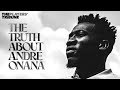 The truth about andr onana