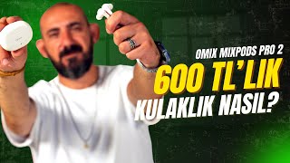 Omix, Kablosuz Kulaklığı Mixpods Proyu Yeniledi Omix Mixpods Pro 2 İncelemesi