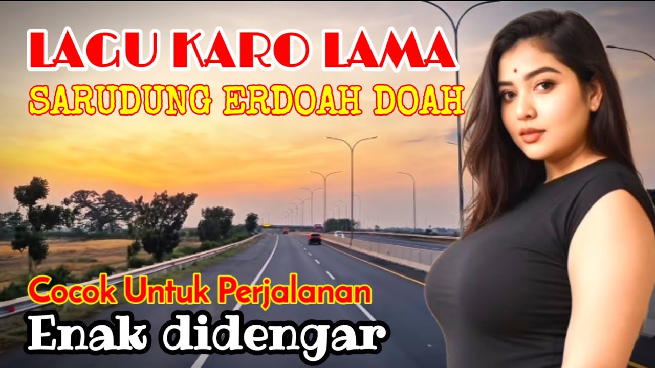 Lagi Karo paling enak didengar Sarudung Erdoah  doah teman perjalanan