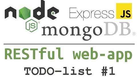 Nodejs + expressjs + mongodb web app #1: TODO-list - creating database & establishing the server