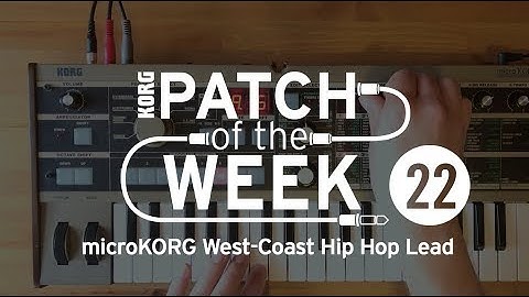 Patch of the Week 22: microKORG West-Coast Hip Hip Lead