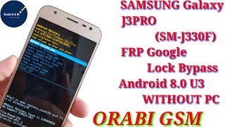 SAMSUNG Galaxy J3PRO (SM-J330F) FRP/Google Lock Bypass Android 8.0 U3 WITHOUT PC