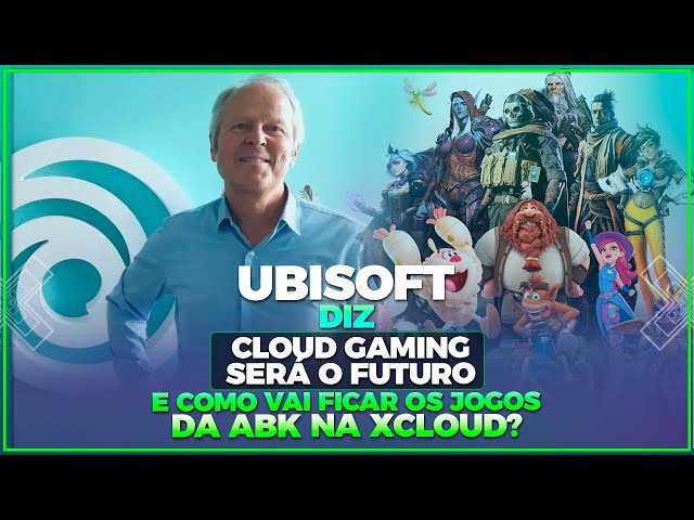 Xbox Cloud Gaming: Ubisoft acredita que jogos em nuvem vão mudar a  indústria