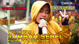 VOC. NAYAH - TAMBAH SEBEL Versi Qosidah | SINGA DANGDUT PUTRA PA'I MUDA | JATISURA 2