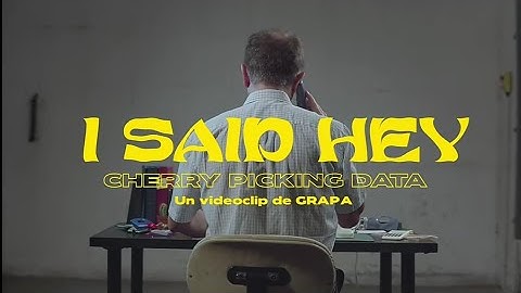 Cherry Picking Data -I Said Hey (Videoclip)