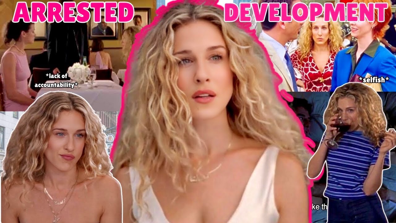 The immaturity and toxic patterns of Carrie Bradshaw...a necessary character