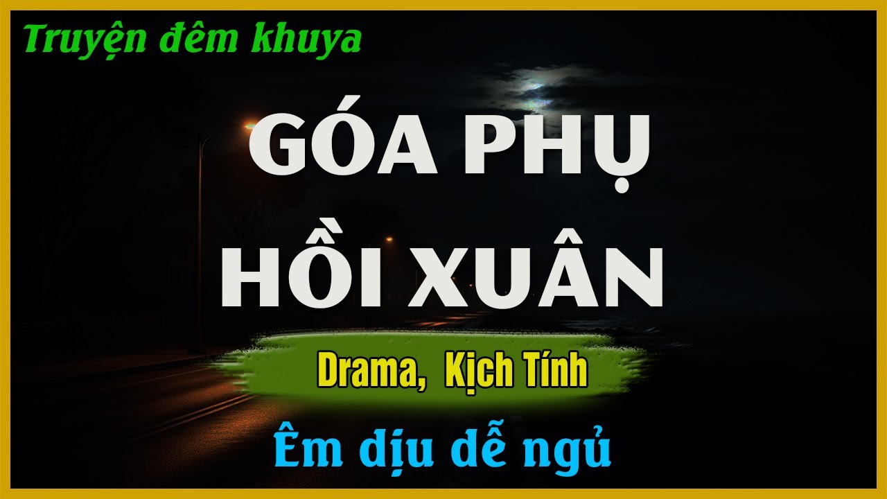 Truyện Hay Dễ Nghe Dễ Ngủ - GÓA PHỤ HỒI XUÂN - Đọc Truyện Đêm Khuya Hay