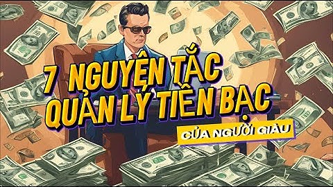 🔥 7 Quy Tắc Quản Lý Tiền Bạc Giúp Người Giàu Ngày Càng Giàu Hơn! 💰 | Ruby Pham | Tinh Hoa Tài Chính