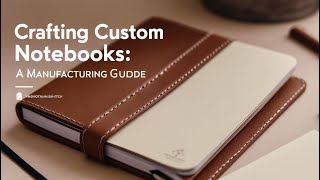 Crafting Custom Notebooks A Manufacturing Guide