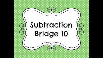 Subtraction Bridge 10