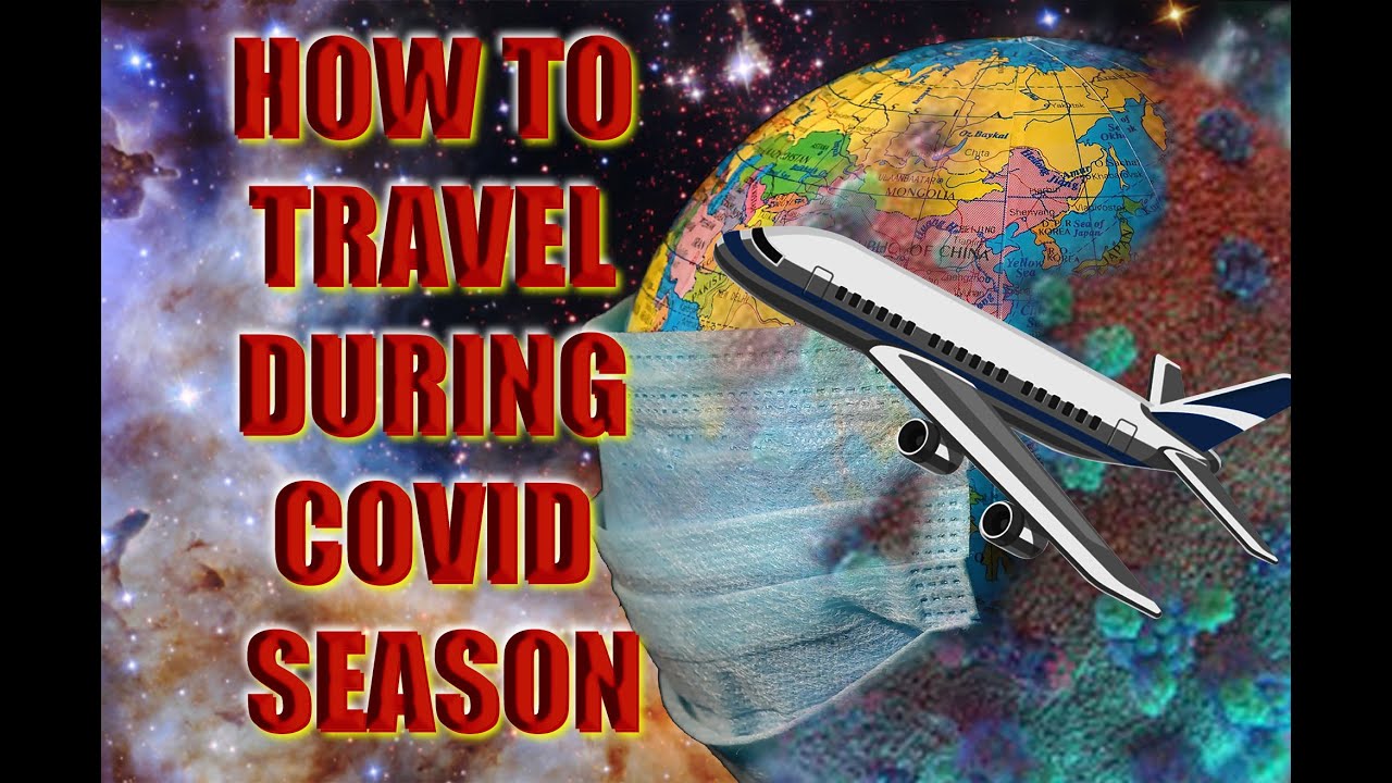 HOW TO TRAVEL DURING COVID SEASON, covid_19 Travel moment - YouTube