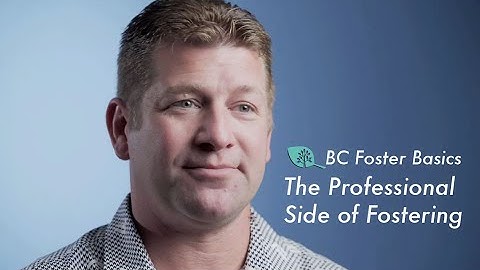 BC Foster Basics: The Professional Side of Fostering