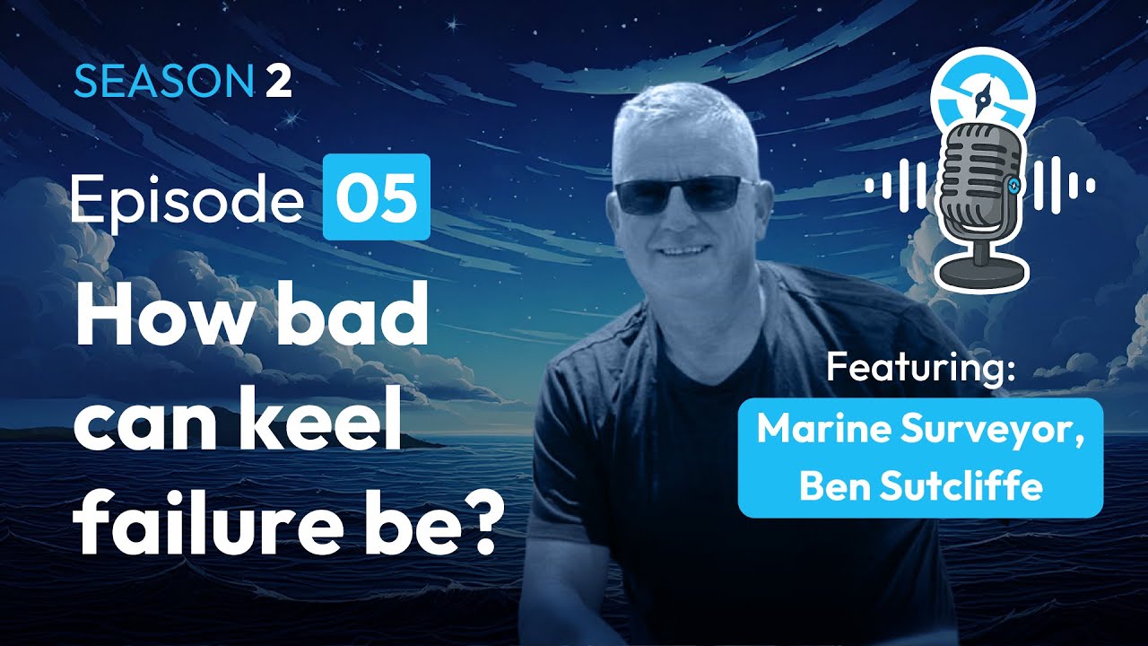 Is your keel really about to fall off? Featuring Marine Surveyor Ben Sutcliffe-Davies