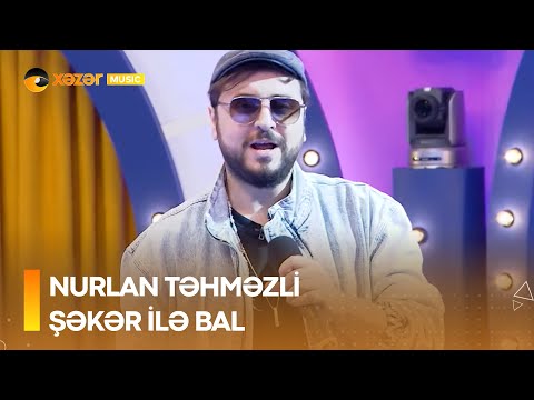 Nurlan Təhməzli - Şəkər İlə Bal