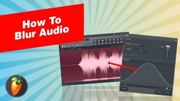 How to Blur Audio in FL Studio